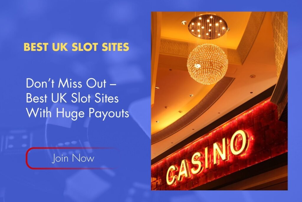 Don’t Miss Out – Best UK Slot Sites With Huge Payouts Don’t Miss Out – Best UK Slot Sites With Huge Payouts