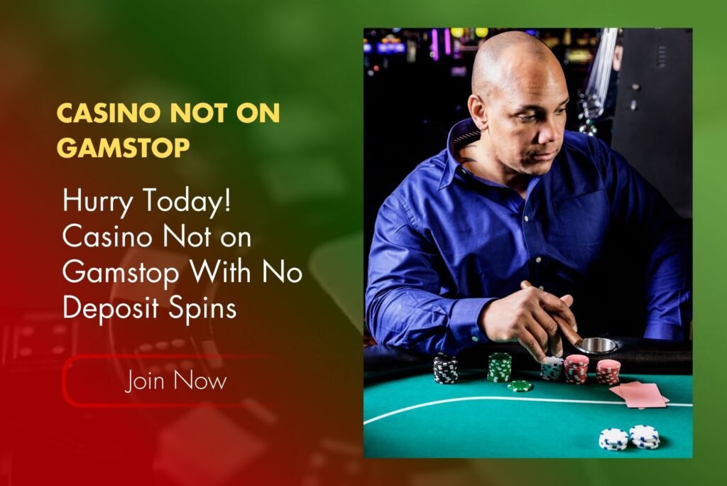 Hurry Today! Casino Not on Gamstop With No Deposit Spins Hurry Today! Casino Not on Gamstop With No Deposit Spins