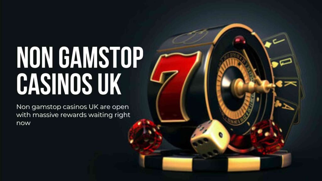 Non gamstop casinos UK are open with massive rewards waiting right now Non gamstop casinos UK are open with massive rewards waiting right now