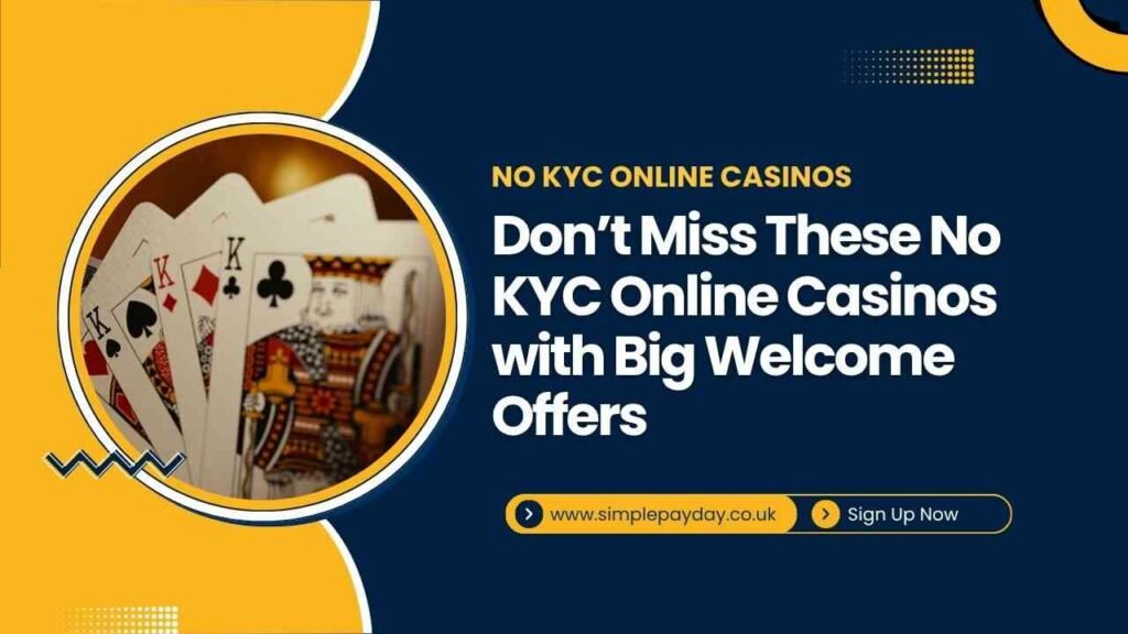 Don’t Miss These No KYC Online Casinos with Big Welcome Offers Don’t Miss These No KYC Online Casinos with Big Welcome Offers