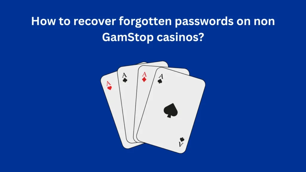 How to Recover Forgotten Passwords on Non GamStop Casinos? How to Recover Forgotten Passwords on Non GamStop Casinos?