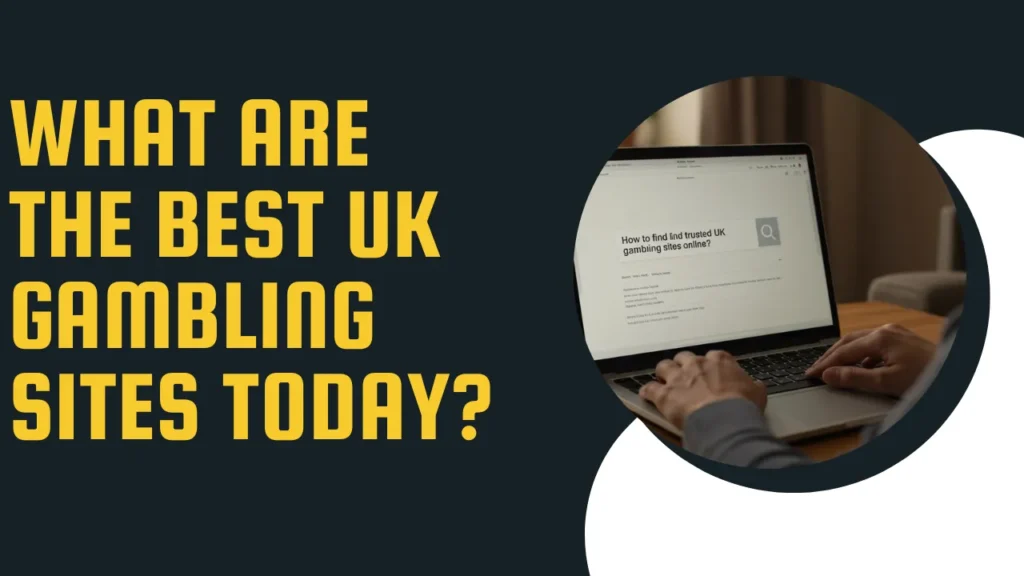 What Are the Best UK Gambling Sites Today? What Are the Best UK Gambling Sites Today?