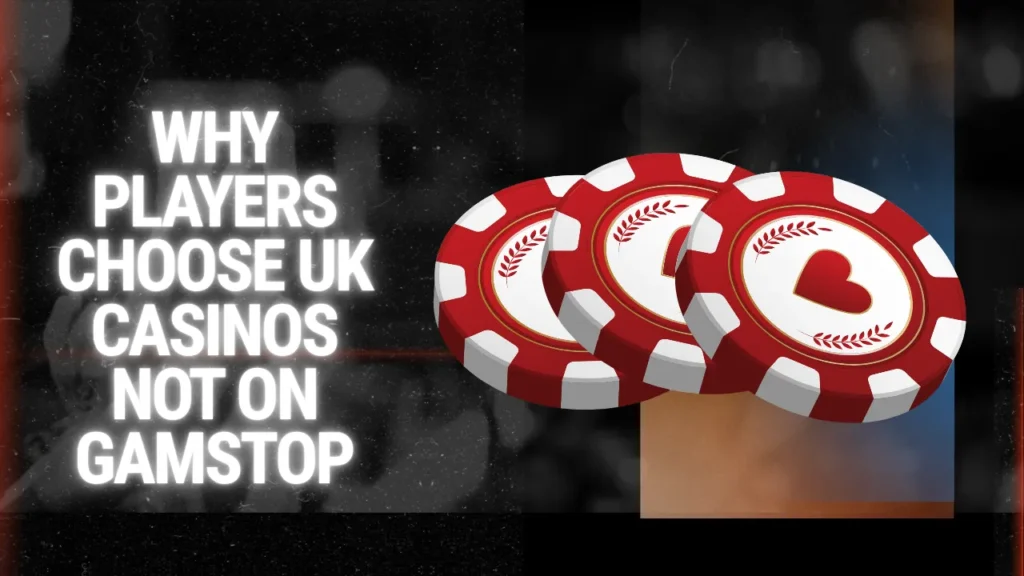 Why Players Choose UK Casinos Not on GamStop