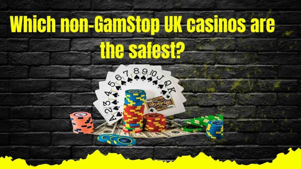Which Non-GamStop UK Casinos Are the Safest?